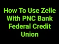 How To Use Zelle With PNC Bank Federal Credit Union