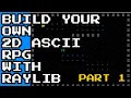 Build Your Own 2D ASCII RPG With Raylib Part 1 Basic Game Window