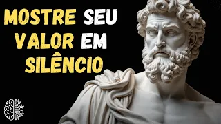 Como PROVAR o SEU VALOR SEM DIZER Uma PALAVRA | 12 LIÇÕES DO ESTOICISMO 📜