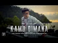 Download Lagu IPANK - Kamu Dimana (Official Music Video)