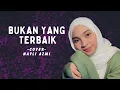 Download Lagu Bukan Yang Terbaik - Adzrin | Cover by Nayli Azmi | Lirik Lagu