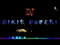 Download Lagu DIKIR PUTERI DJ