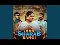 Lagu Jaan Sharab Bangi