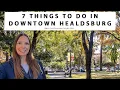 7 THINGS TO DO IN DOWNTOWN HEALDSBURG CALIFORNIA Healdsburg Plaza Wine Tasting Restaurants