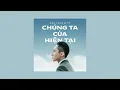 Download Lagu CHUNG TA CUA HIEN TAI - SON TUNG MTP (1 HOUR VERSION) (AUDIO)
