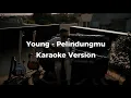 Young - Pelindungmu ( Karaoke Version )