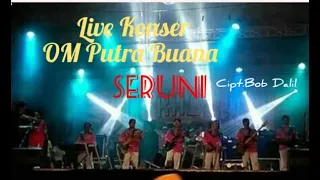 Download Live Konser SERUNI Cipt.Bob Dalil II OM Putra Buana II Fz Pro MP3