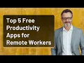 Top 5 Free Productivity Apps for Remote Workers