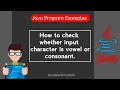 Java Program to check whether input character is vowel or consonant