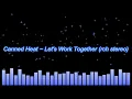 Download Lagu Canned Heat ~ Let's Work Together (rechanneled stereo)