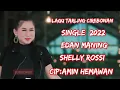 EDAN MANING~SHELLY ROSSI~LAGU TARLING CIREBONAN~2022