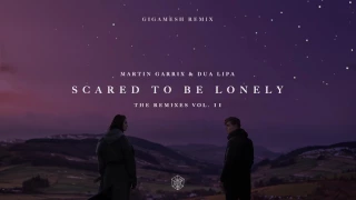 Download Martin Garrix \u0026 Dua Lipa - Scared To Be Lonely (Gigamesh Remix) MP3