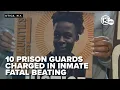 10 New York prison guards charged in connection to fatal beating of 22-year-old inmate