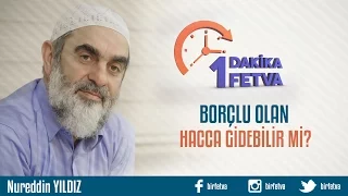 Borçlu olan hacca gidebilir mi?