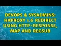 DevOps SysAdmins HAProxy 1 6 redirect using http-response map and regsub