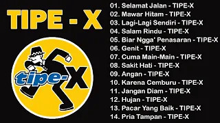 TIPE-X - KUMPULAN LAGU-LAGU PILIHAN TERBAIK & TERPOPULER||TIPE-X - Mawar Hitam, Selamat Jalan