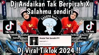 dj andaikan tak berpisah x salahmu sendiri andai tak sendiri py viral tiktok 2024 