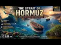 The Strait of Hormuz The Untold Story of the World s Most Important Waterway Part 1