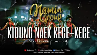 Download KIDUNG NAEK KECE KECE - NAMIN GROUP  |  Voc. Ma Abe Caberawit MP3