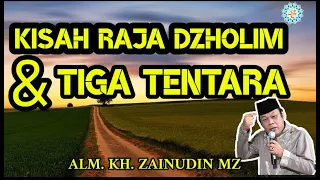 Download CERAMAH ALM. KH. ZAINUDIN MZ ||KISAH RAJA DZHOLIM DAN TIGA TENTARA|| MP3