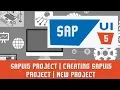 SAPUI5 Tutorials SAPUI5 Project Creating SAPUI5 Project New Project