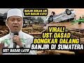 Lagu VIRAL! USTADZ DASAD LATIF BONGKAR DALANG BANJIR SUMATERA