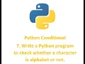 Python Condition 7 Write a Python program to check whether a character is alphabet or not