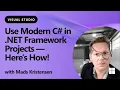Use Modern C in NET Framework Projects Here s How