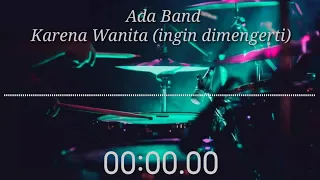 Download ADA BAND KARENA WANITA ( INGIN DIMENGERTI ) - DRUMLESS MP3