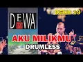 Download Lagu DEWA 19 - AKU MILIKMU // DRUMLESS