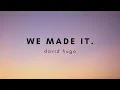 Download Lagu we made it-david hugo
