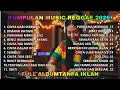 Lagu POPULER Lagu reggae terbaru 2025 full album tanpa iklan musik reggae santai cover SKA