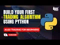 Algorithmic Trading Tutorial Python Algo Trading for Beginners Build Your First Trading Algo