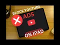 Stop YouTube Ads on iPad iPhone in 2025 Ultimate Ad-Blocking Hack Luna VPN
