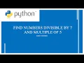 Python Program To Print Numbers Divisible by 5 and 7 Python Programs For Begginers