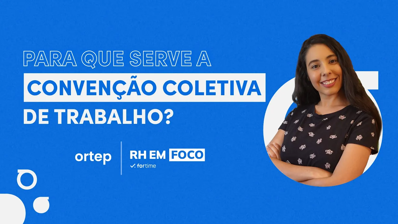 Para que serve a Convenção Coletiva de Trabalho? | RH em foco #43 - Vídeo do YouTube da Ortep