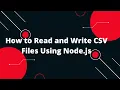 How to Read and Write CSV Files Using Node js