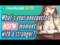 Reddit Whats your unexpected NSFW moment with a stranger AskReddit NSFW Reddit Stories