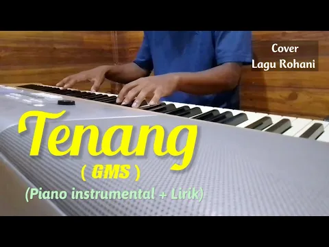 Download MP3 Tenang (GMS) | Piano Instrumental With Lyric