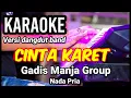 Lagu CINTA KARET - Gadis Manja Group | Karaoke dut band mix nada pria | Lirik