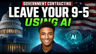 GOVERNMENT CONTRACTING Using AI to Leave Your 9-5