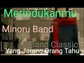 Download Lagu Minoru Band | Merindukanmu | Band Classic Yang Jarang Orang Tahu