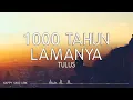 Download Lagu TULUS - 1000 Tahun Lamanya (Lirik)