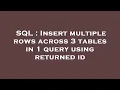 SQL Insert multiple rows across 3 tables in 1 query using returned id