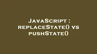 JavaScript replaceState vs pushState