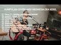 KUMPULAN COVER LAGU INDONESIA EKA KEDEL