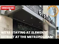 We re Staying At Element Detroit At The Metropolitan In Downtown Detroit