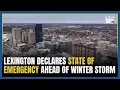Lexington declares state of emergency ahead of this weekend s major winter storm