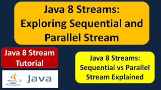Java 8 Streams Exploring Sequential and Parallel Stream Java 8 streams tutorial