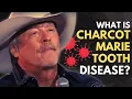 How Will Alan Jackson s Disease Impact His Life Explaining Charcot-Marie-Tooth Disease